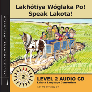 Lakȟótiya Wóglaka Po! - Speak Lakota! Level 2 Audio CD (Companion CD for Level 1 Textbook)