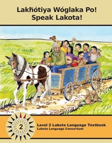 Lakȟótiya Wóglaka Po! - Speak Lakota! Level 2 Textbook