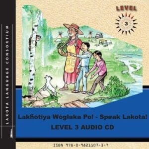 Lakȟótiya Wóglaka Po! - Speak Lakota! Level 3 Audio CD (Companion CD for Level 3 Textbook)